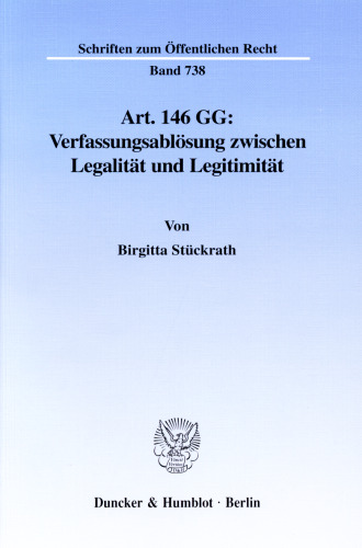 Art. 146 GG: Verfassungsablösung zwischen Legalität und Legitimität