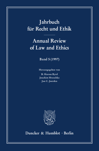 Jahrbuch für Recht und Ethik / Annual Review of Law and Ethics: Bd. 5 (1997). Themenschwerpunkt: 200 Jahre Kants »Metaphysik der Sitten« / 200th Anniversary of Kant's »Metaphysics of Morals«