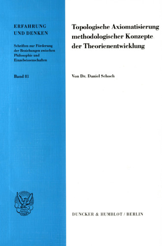 Topologische Axiomatisierung methodologischer Konzepte der Theorienentwicklung