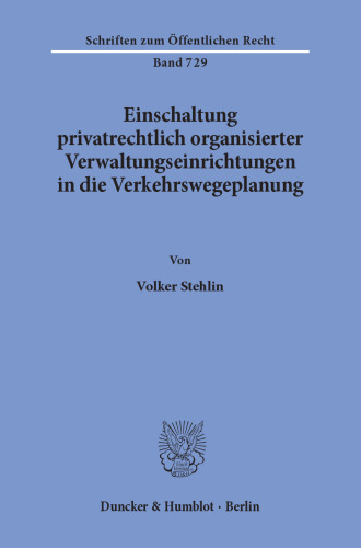 Einschaltung privatrechtlich organisierter Verwaltungseinrichtungen in die Verkehrswegeplanung