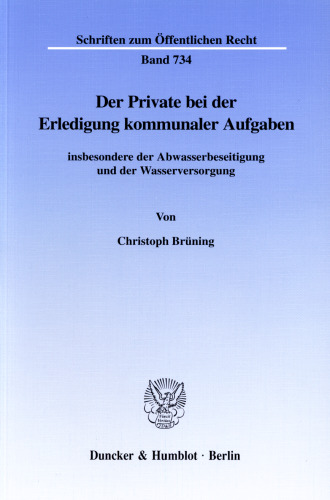 Der Private bei der Erledigung kommunaler Aufgaben: insbesondere der Abwasserbeseitigung und der Wasserversorgung