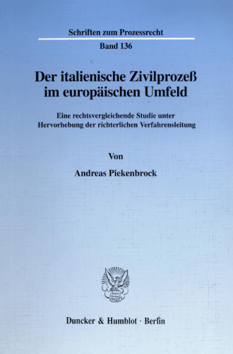 Der italienische Zivilprozeß im europäischen Umfeld: Eine rechtsvergleichende Studie unter Hervorhebung der richterlichen Verfahrensleitung