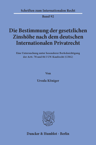 Die Bestimmung der gesetzlichen Zinshöhe nach dem deutschen Internationalen Privatrecht: Eine Untersuchung unter besonderer Berücksichtigung der Artt. 78 und 84 I UN-Kaufrecht (CISG)