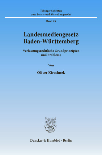 Landesmediengesetz Baden-Württemberg: Verfassungsrechtliche Grundprinzipien und Probleme