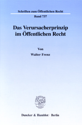 Das Verursacherprinzip im Öffentlichen Recht: Zur Verteilung von individueller und staatlicher Verantwortung