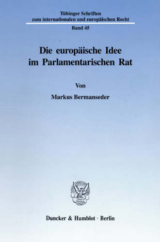 Die europäische Idee im Parlamentarischen Rat
