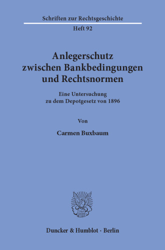 Anlegerschutz zwischen Bankbedingungen und Rechtsnormen: Eine Untersuchung zu dem Depotgesetz von 1896