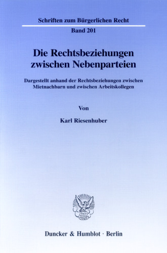Die Rechtsbeziehungen zwischen Nebenparteien: Dargestellt anhand der Rechtsbeziehungen zwischen Mietnachbarn und zwischen Arbeitskollegen