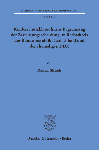 Kinderschutzklauseln zur Begrenzung der Zerrüttungsscheidung im Rechtskreis der Bundesrepublik Deutschland und der ehemaligen DDR