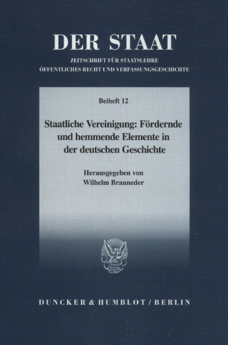 Staatliche Vereinigung: Fördernde und hemmende Elemente in der deutschen Geschichte: Tagung der Vereinigung für Verfassungsgeschichte in Hofgeismar vom 13.3.–15.3.1995. (Red.: Gerald Kohl)