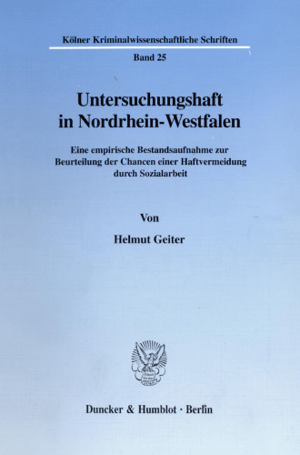 Untersuchungshaft in Nordrhein-Westfalen: Eine empirische Bestandsaufnahme zur Beurteilung der Chancen einer Haftvermeidung durch Sozialarbeit