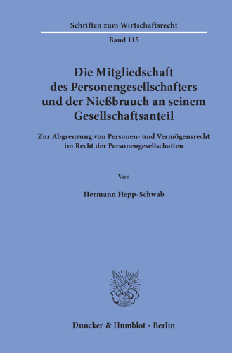 Die Mitgliedschaft des Personengesellschafters und der Nießbrauch an seinem Gesellschaftsanteil: Zur Abgrenzung von Personen- und Vermögensrecht im Recht der Personengesellschaften