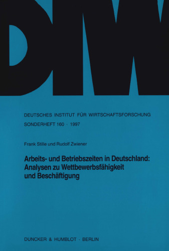 Arbeits- und Betriebszeiten in Deutschland: Analysen zu Wettbewerbsfähigkeit und Beschäftigung