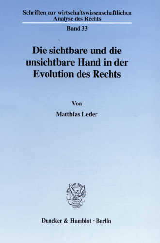 Die sichtbare und die unsichtbare Hand in der Evolution des Rechts