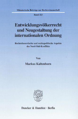 Entwicklungsvölkerrecht und Neugestaltung der internationalen Ordnung: Rechtstheoretische und rechtspolitische Aspekte des Nord-Süd-Konflikts