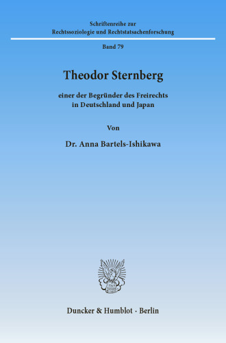 Theodor Sternberg –: einer der Begründer des Freirechts in Deutschland und Japan