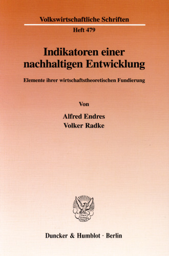 Indikatoren einer nachhaltigen Entwicklung: Elemente ihrer wirtschaftstheoretischen Fundierung