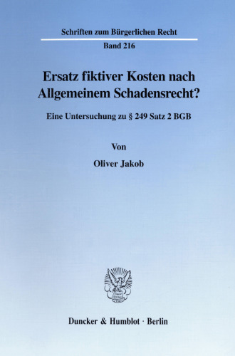 Ersatz fiktiver Kosten nach Allgemeinem Schadensrecht?: Eine Untersuchung zu § 249 Satz 2 BGB