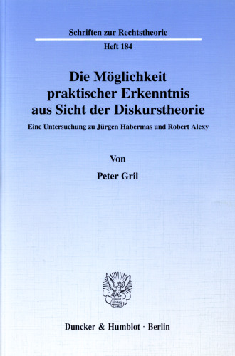 Die Möglichkeit praktischer Erkenntnis aus Sicht der Diskurstheorie: Eine Untersuchung zu Jürgen Habermas und Robert Alexy