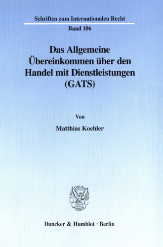 Das Allgemeine Übereinkommen über den Handel mit Dienstleistungen (GATS): Rahmenregelung zur Liberalisierung des internationalen Dienstleistungsverkehrs unter besonderer Berücksichtigung des grenzüberschreitenden Personenverkehrs von Dienstleistungsanbietern