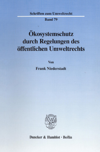Ökosystemschutz durch Regelungen des öffentlichen Umweltrechts
