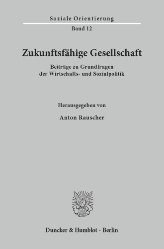 Zukunftsfähige Gesellschaft: Beiträge zu Grundfragen der Wirtschafts- und Sozialpolitik
