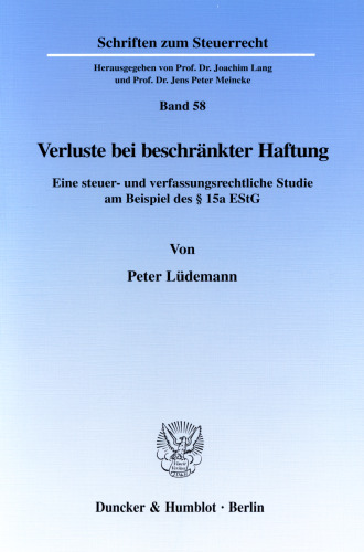Verluste bei beschränkter Haftung: Eine steuer- und verfassungsrechtliche Studie am Beispiel des § 15a EStG