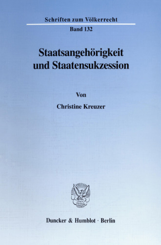 Staatsangehörigkeit und Staatensukzession: Die Bedeutung der Staatensukzession für die staatsangehörigkeitsrechtlichen Regelungen in den Staaten der ehemaligen Sowjetunion, Jugoslawiens und der Tschechoslowakei