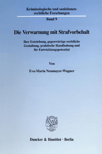 Die Verwarnung mit Strafvorbehalt: Ihre Entstehung, gegenwärtige rechtliche Gestaltung, praktische Handhabung und ihr Entwicklungspotential