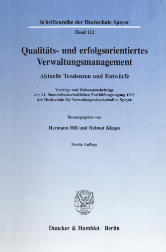 Qualitäts- und erfolgsorientiertes Verwaltungsmanagement: Aktuelle Tendenzen und Entwürfe. Vorträge und Diskussionsbeiträge der 61. Staatswissenschaftlichen Fortbildungstagung 1993 der Hochschule für Verwaltungswissenschaften Speyer