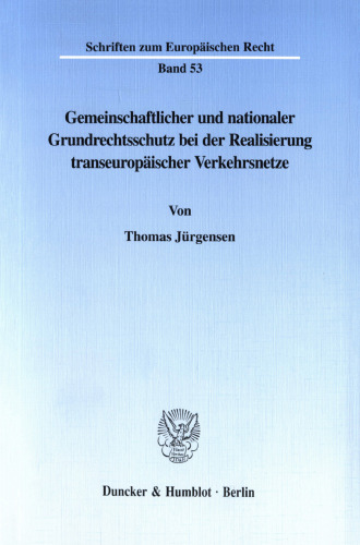 Gemeinschaftlicher und nationaler Grundrechtsschutz bei der Realisierung transeuropäischer Verkehrsnetze
