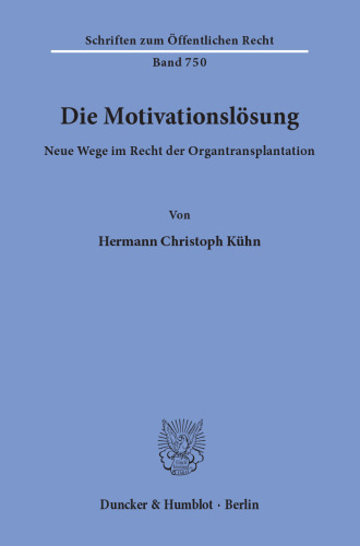Die Motivationslösung: Neue Wege im Recht der Organtransplantation