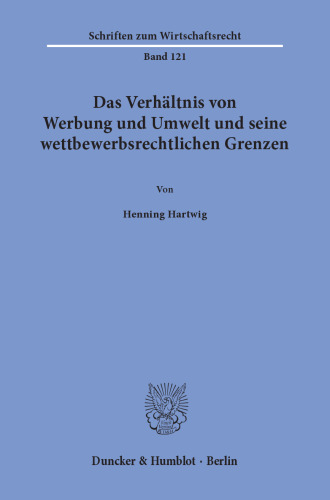 Das Verhältnis von Werbung und Umwelt und seine wettbewerbsrechtlichen Grenzen
