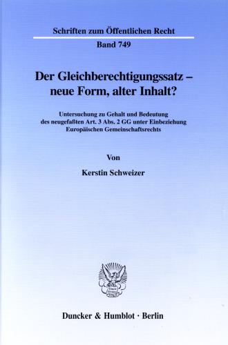 Der Gleichberechtigungssatz - neue Form, alter Inhalt?: Untersuchung zu Gehalt und Bedeutung des neugefaßten Art. 3 Abs. 2 GG unter Einbeziehung Europäischen Gemeinschaftsrechts