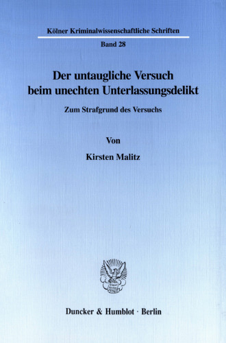 Der untaugliche Versuch beim unechten Unterlassungsdelikt: Zum Strafgrund des Versuchs