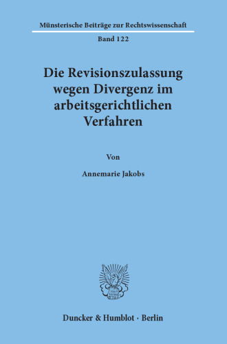 Die Revisionszulassung wegen Divergenz im arbeitsgerichtlichen Verfahren