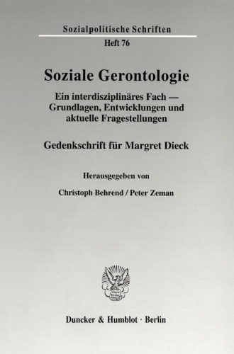 Soziale Gerontologie: Ein interdisziplinäres Fach - Grundlagen, Entwicklungen und aktuelle Fragestellungen. Gedenkschrift für Margret Dieck
