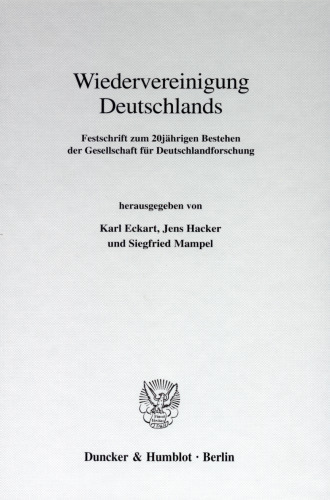 Wiedervereinigung Deutschlands: Festschrift zum 20jährigen Bestehen der Gesellschaft für Deutschlandforschung