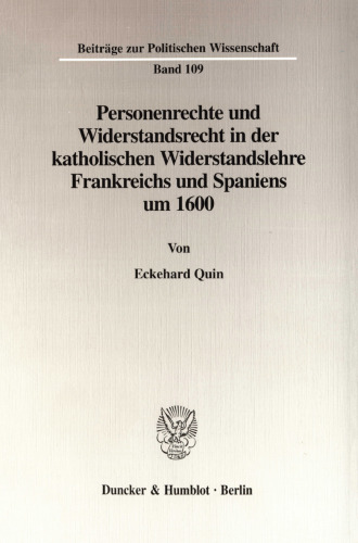Personenrechte und Widerstandsrecht in der katholischen Widerstandslehre Frankreichs und Spaniens um 1600
