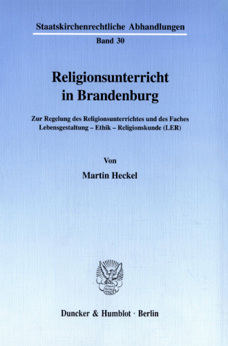 Religionsunterricht in Brandenburg: Zur Regelung des Religionsunterrichtes und des Faches Lebensgestaltung-Ethik-Religionskunde (LER)
