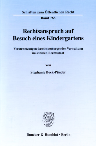 Rechtsanspruch auf Besuch eines Kindergartens: Voraussetzungen daseinsvorsorgender Verwaltung im sozialen Rechtsstaat