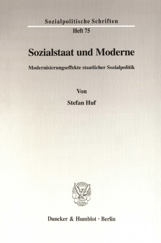 Sozialstaat und Moderne: Modernisierungseffekte staatlicher Sozialpolitik