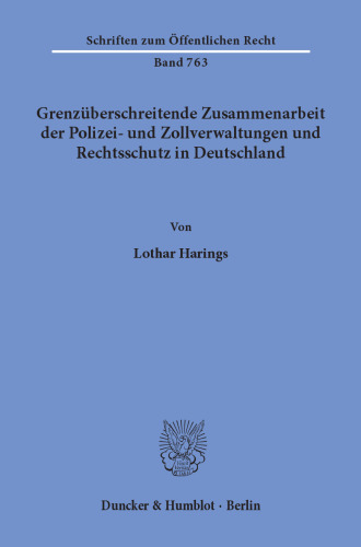 Grenzüberschreitende Zusammenarbeit der Polizei- und Zollverwaltungen und Rechtsschutz in Deutschland