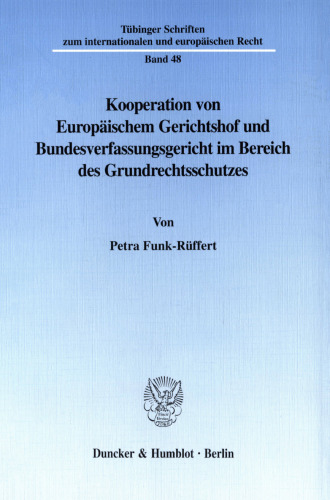 Kooperation von Europäischem Gerichtshof und Bundesverfassungsgericht im Bereich des Grundrechtsschutzes