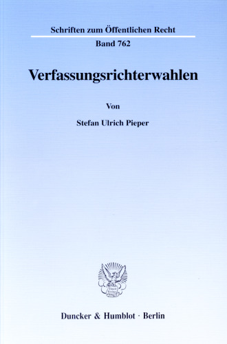 Verfassungsrichterwahlen: Die Besetzung der Richterbank des Bundesverfassungsgerichts und die Besetzung des Europäischen Gerichtshofes sowie des Europäischen Gerichtshofes für Menschenrechte und des Internationalen Gerichtshofes mit deutschen Kandidaten
