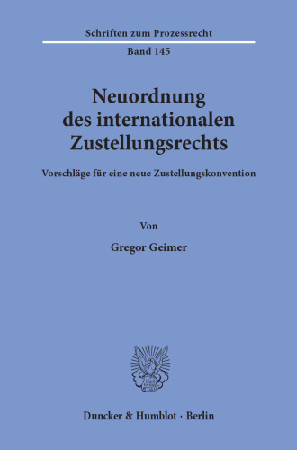 Neuordnung des internationalen Zustellungsrechts: Vorschläge für eine neue Zustellungskonvention