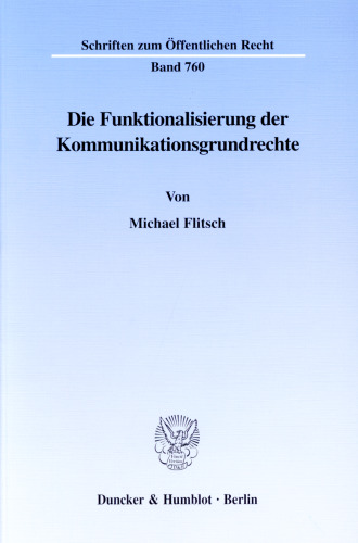 Die Funktionalisierung der Kommunikationsgrundrechte