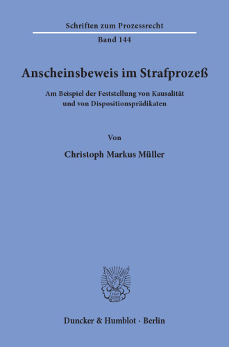 Anscheinsbeweis im Strafprozeß: am Beispiel der Feststellung von Kausalität und von Dispositionsprädikaten