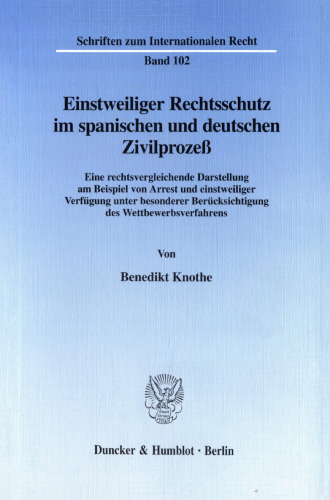 Einstweiliger Rechtsschutz im spanischen und deutschen Zivilprozeß: Eine rechtsvergleichende Darstellung am Beispiel von Arrest und einstweiliger Verfügung unter besonderer Berücksichtigung des Wettbewerbsverfahrens