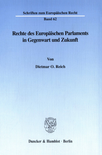 Rechte des Europäischen Parlaments in Gegenwart und Zukunft